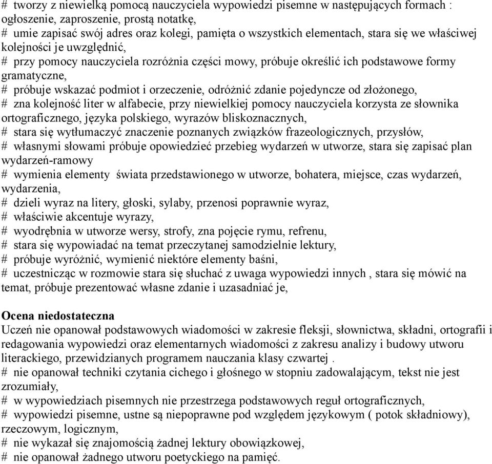 zdanie pojedyncze od złożonego, # zna kolejność liter w alfabecie, przy niewielkiej pomocy nauczyciela korzysta ze słownika ortograficznego, języka polskiego, wyrazów bliskoznacznych, # stara się