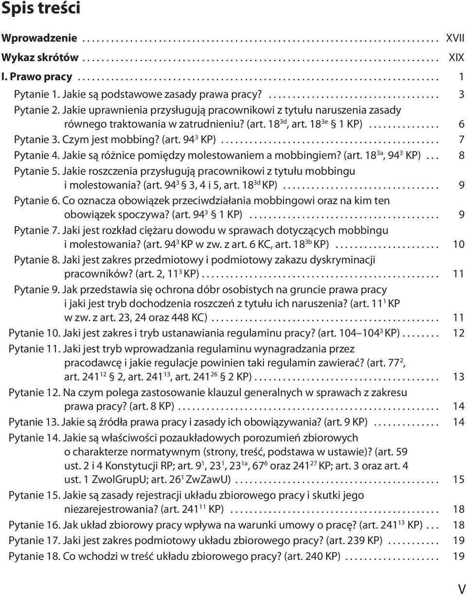 Jakie są różnice pomiędzy molestowaniem a mobbingiem? (art. 18 3a, 94 3 KP)... 8 Pytanie 5. Jakie roszczenia przysługują pracownikowi z tytułu mobbingu i molestowania? (art. 94 3 3, 4 i 5, art.