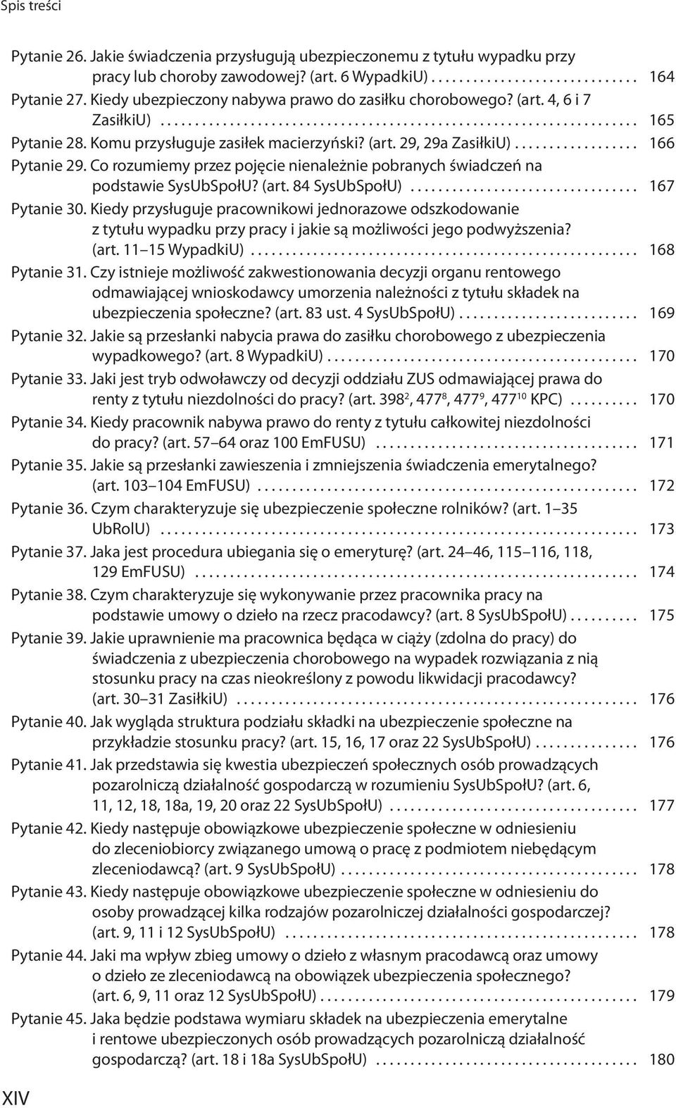 Co rozumiemy przez pojęcie nienależnie pobranych świadczeń na podstawie SysUbSpołU? (art. 84 SysUbSpołU).... 167 Pytanie 30.