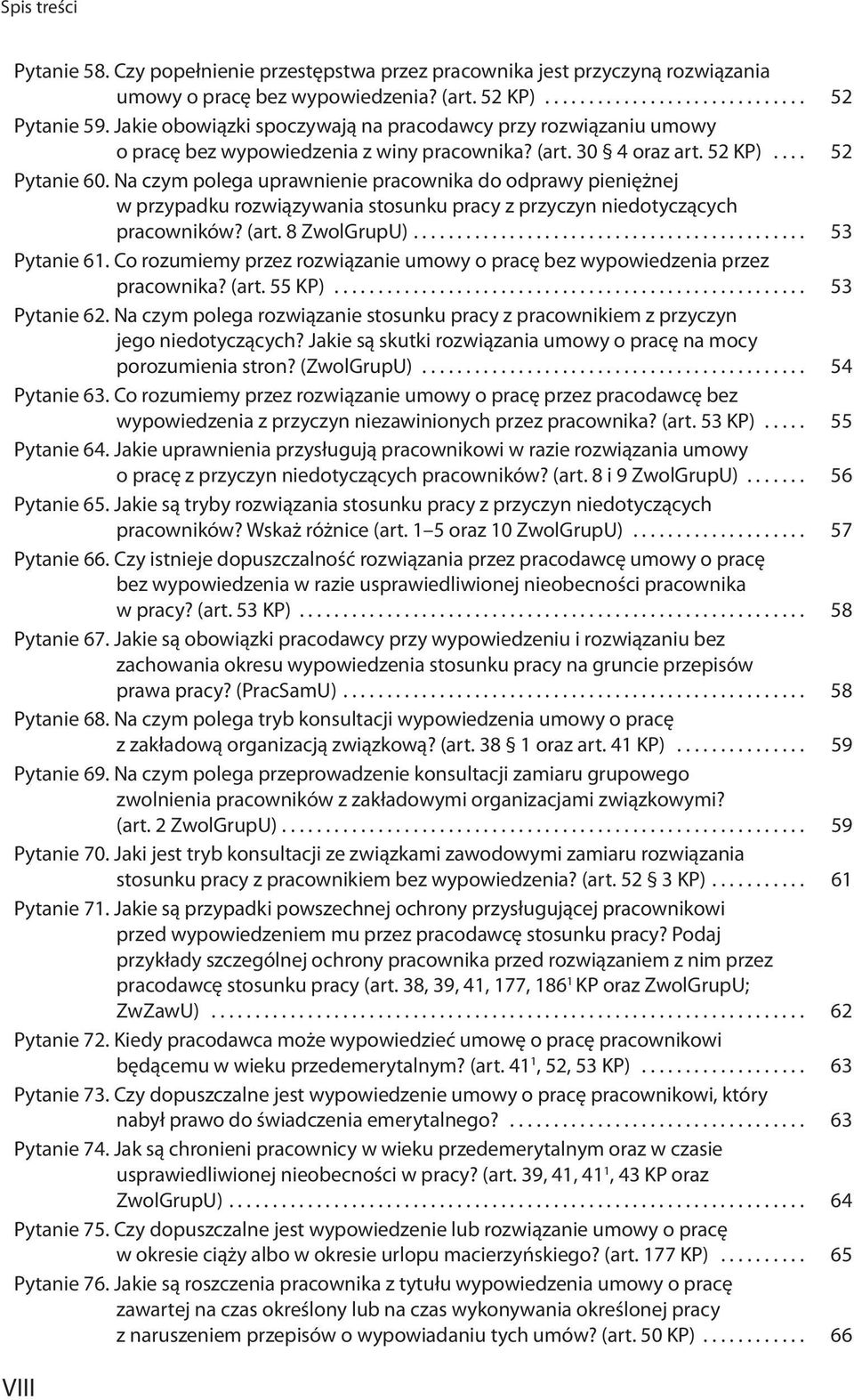 Na czym polega uprawnienie pracownika do odprawy pieniężnej w przypadku rozwiązywania stosunku pracy z przyczyn niedotyczących pracowników? (art. 8 ZwolGrupU)... 53 Pytanie 61.