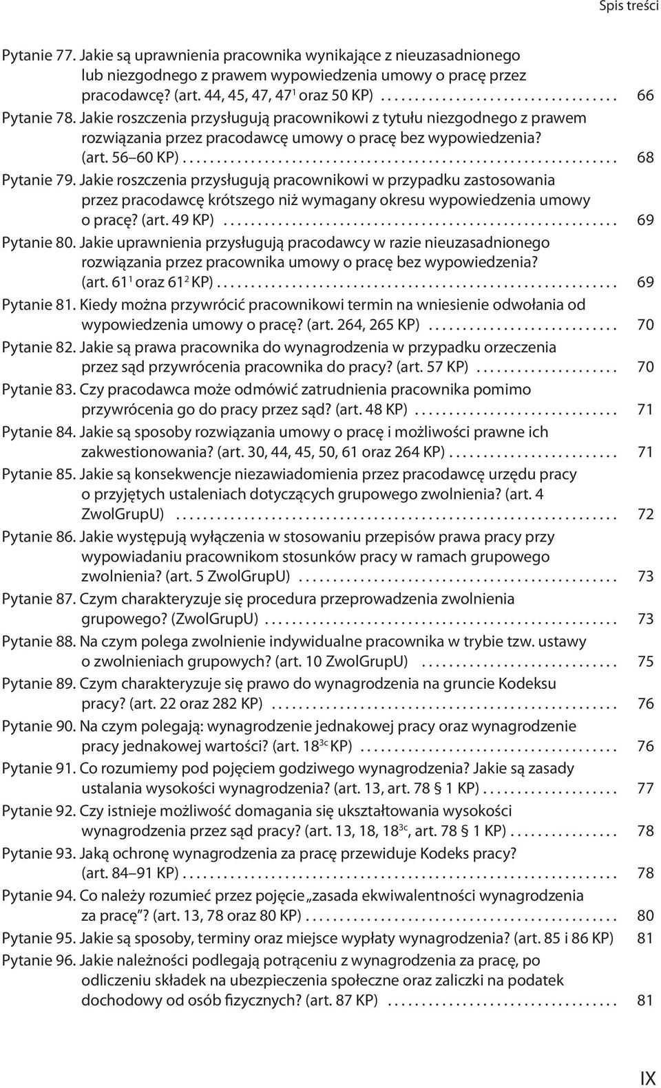 Jakie roszczenia przysługują pracownikowi w przypadku zastosowania przez pracodawcę krótszego niż wymagany okresu wypowiedzenia umowy o pracę? (art. 49 KP)... 69 Pytanie 80.