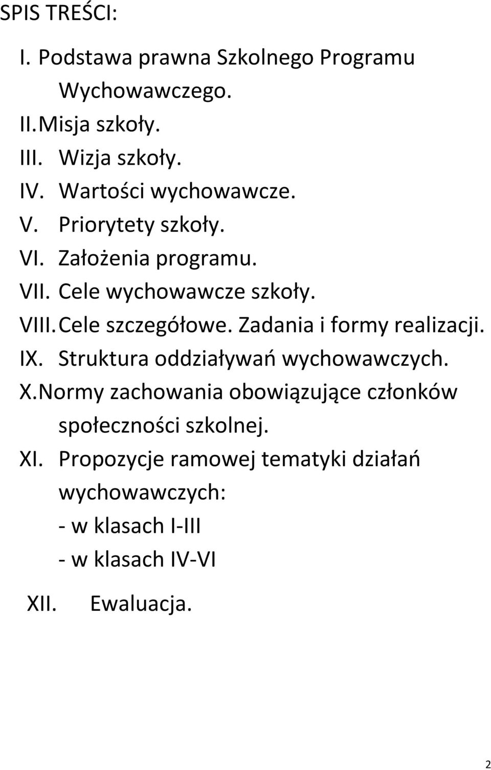 Cele szczegółowe. Zadania i formy realizacji. IX. Struktura oddziaływań wychowawczych. X.