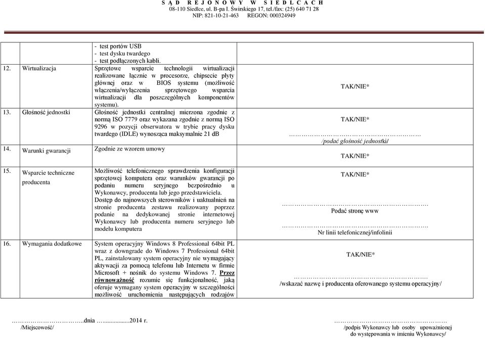wirtualizacji dla poszczególnych komponentów systemu). 13.