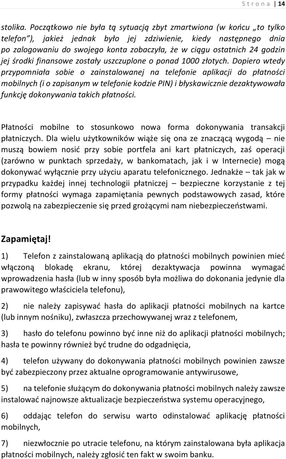 24 godzin jej środki finansowe zostały uszczuplone o ponad 1000 złotych.