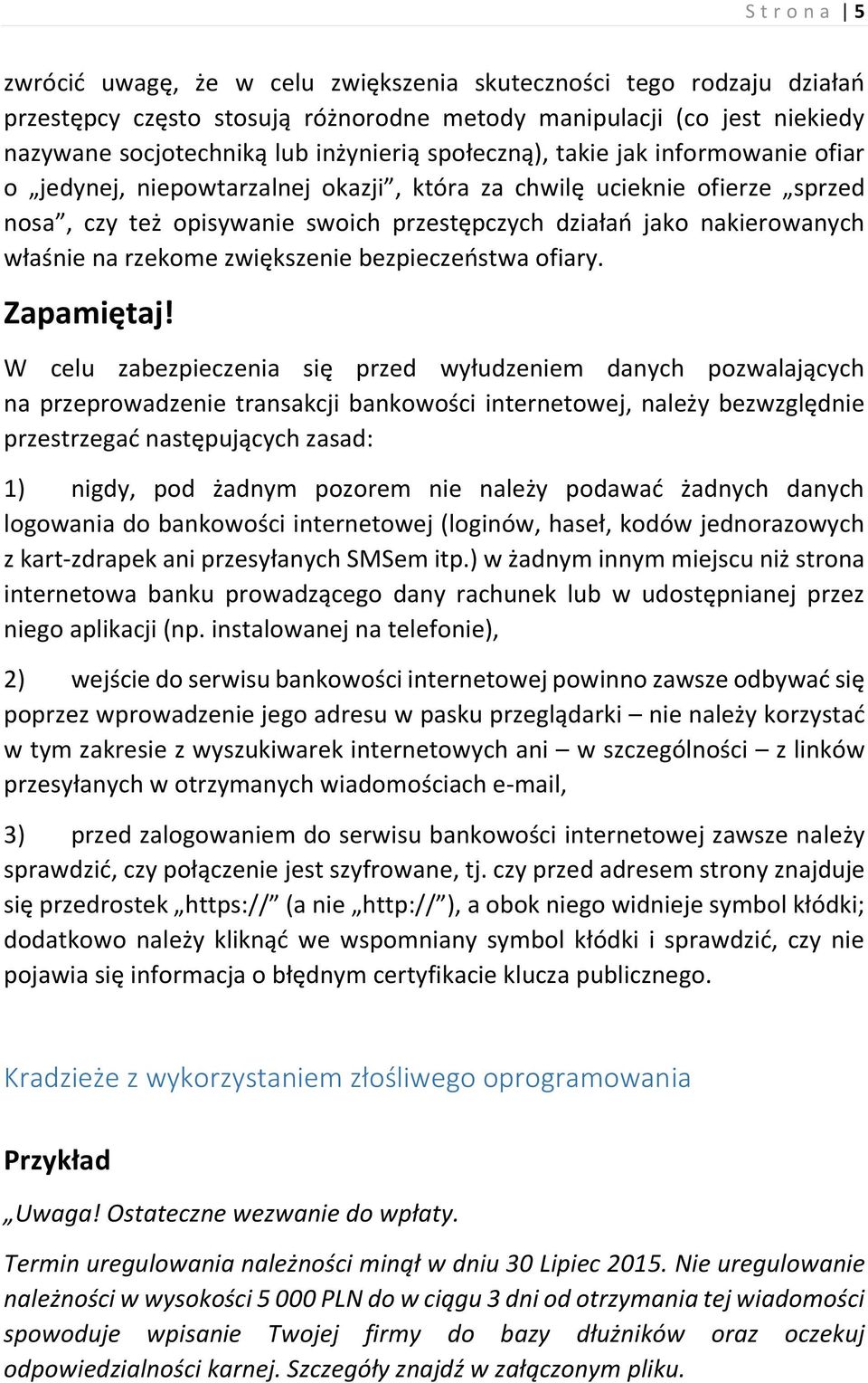 rzekome zwiększenie bezpieczeństwa ofiary. Zapamiętaj!