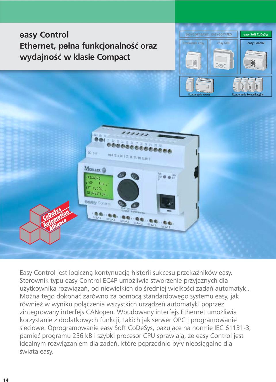 Sterownik typu easy Control EC4P umożliwia stworzenie przyjaznych dla użytkownika rozwiązań, od niewielkich do średniej wielkości zadań automatyki.