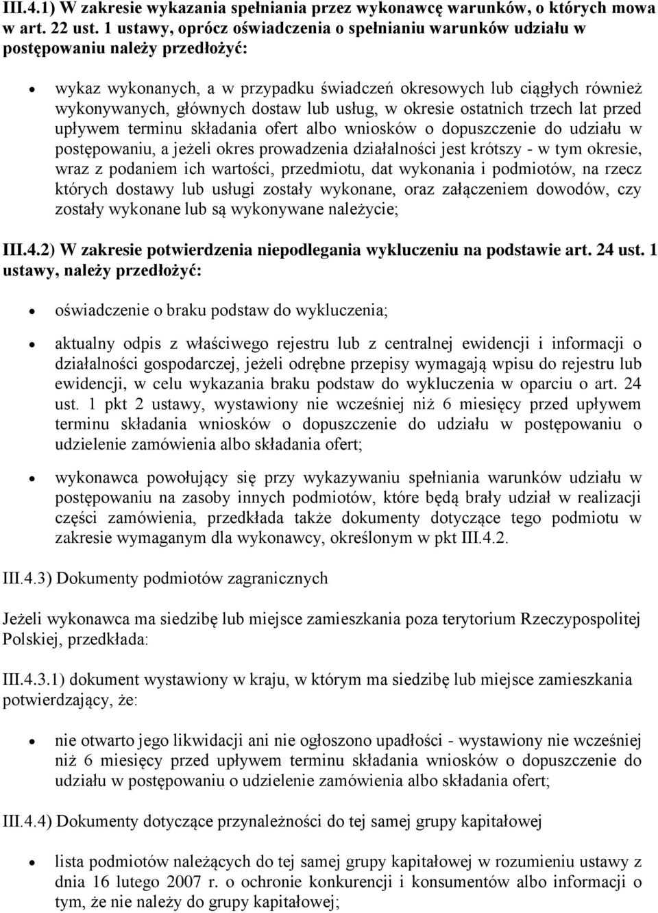 lub usług, w okresie ostatnich trzech lat przed upływem terminu składania ofert albo wniosków o dopuszczenie do udziału w postępowaniu, a jeżeli okres prowadzenia działalności jest krótszy - w tym