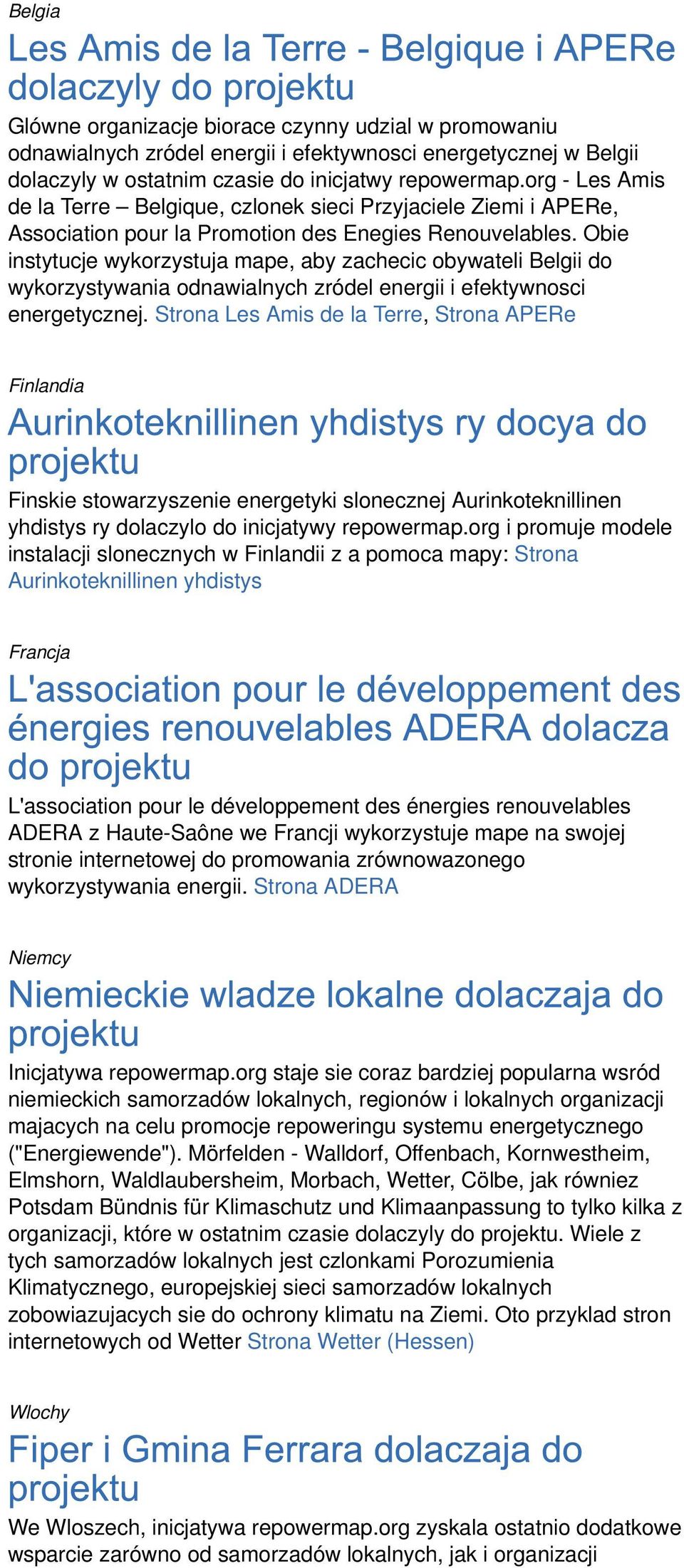 Obie instytucje wykorzystuja mape, aby zachecic obywateli Belgii do wykorzystywania odnawialnych zródel energii i efektywnosci energetycznej.