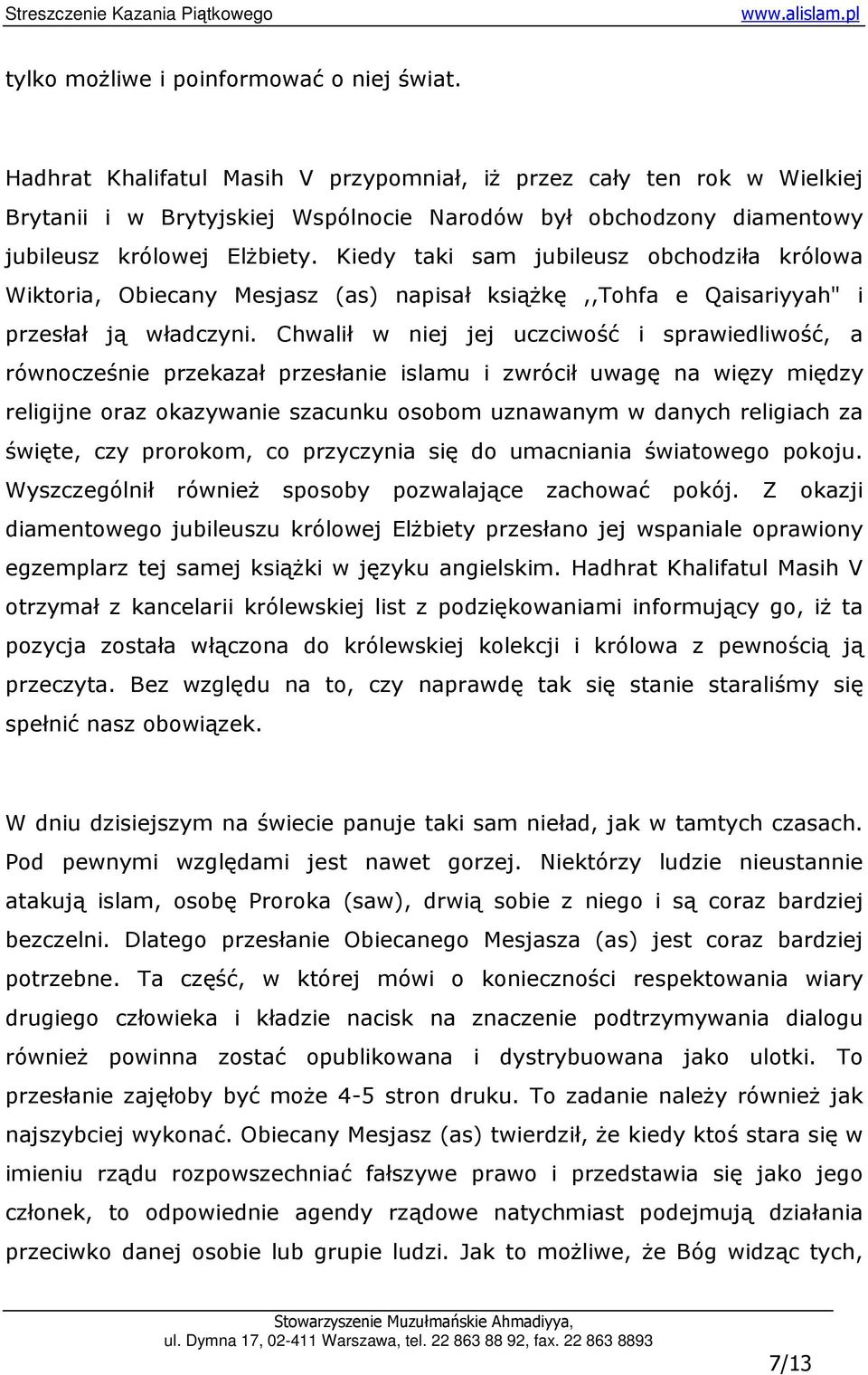 Kiedy taki sam jubileusz obchodziła królowa Wiktoria, Obiecany Mesjasz (as) napisał ksiąŝkę,,tohfa e Qaisariyyah" i przesłał ją władczyni.