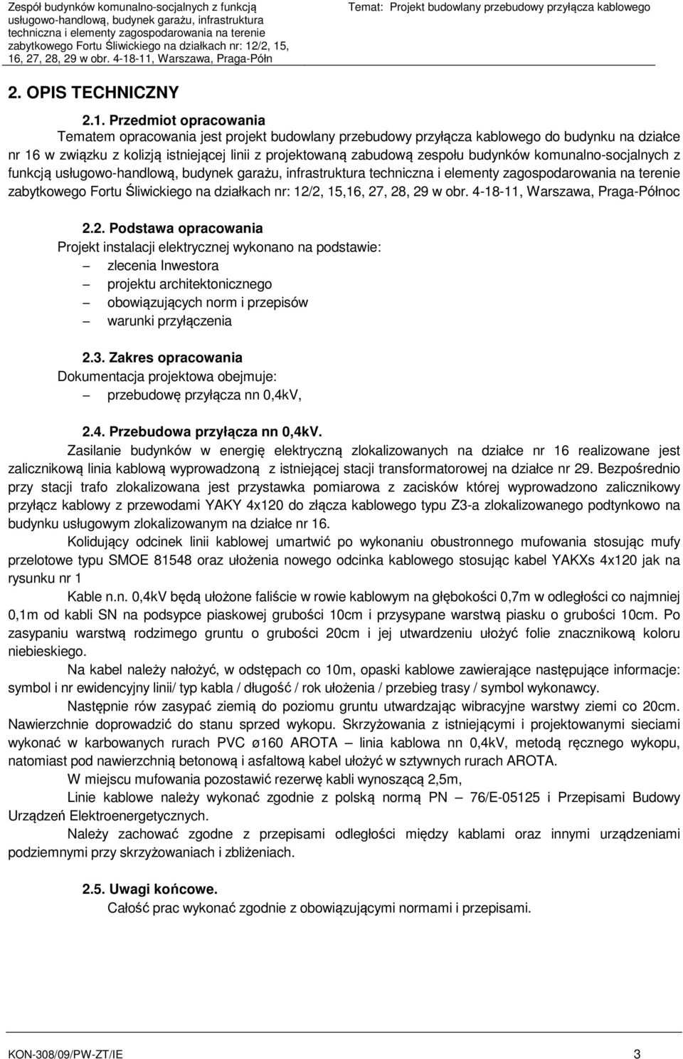 budowlany przebudowy przyłącza kablowego do budynku na działce nr 16 w związku z kolizją istniejącej linii z projektowaną zabudową zespołu budynków komunalno-socjalnych z funkcją usługowo-handlową,