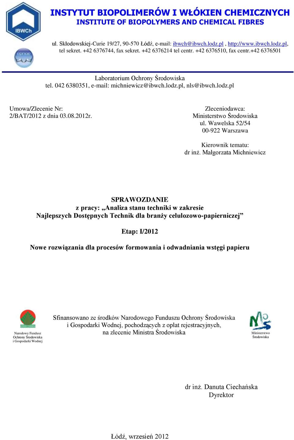 pl, nls@ibwch.lodz.pl Umowa/Zlecenie Nr: 2/BAT/2012 z dnia 03.08.2012r. Zleceniodawca: Ministerstwo Środowiska ul. Wawelska 52/54 00-922 Warszawa Kierownik tematu: dr inż.