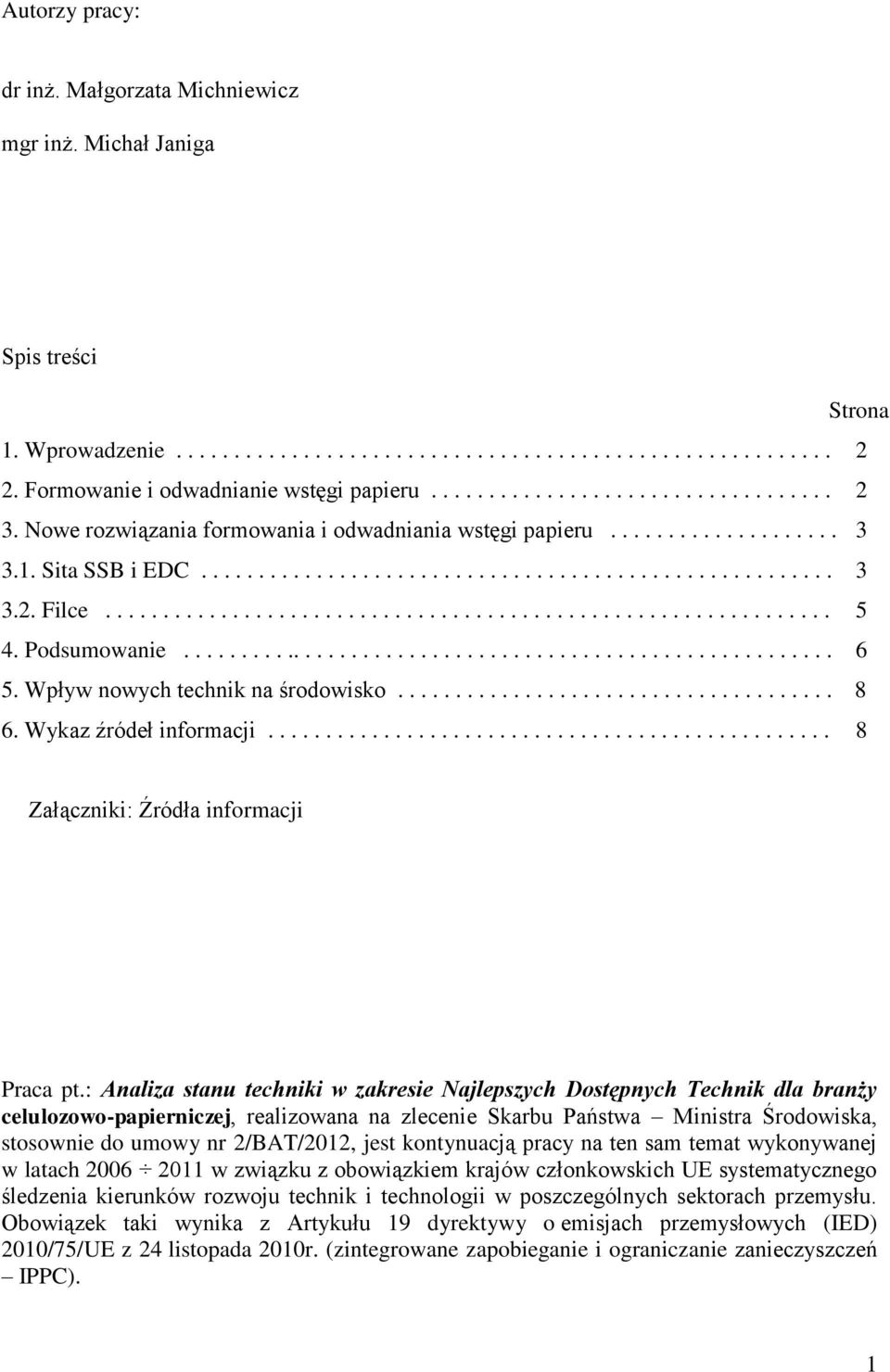 .............................................................. 5 4. Podsumowanie......................................................... 6 5. Wpływ nowych technik na środowisko...................................... 8 6.