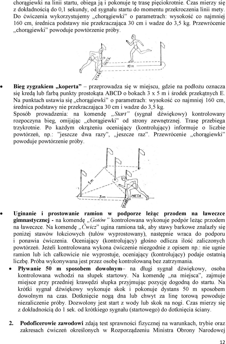 Bieg zygzakiem koperta przeprowadza się w miejscu, gdzie na podłożu oznacza się kredą lub farbą punkty prostokąta ABCD o bokach 3 x m i środek przekątnych E.