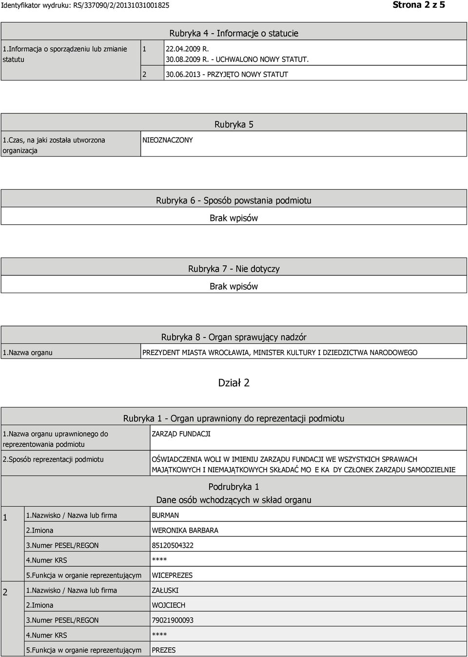 Nazwa organu PREZYDENT MIASTA WROCŁAWIA, MINISTER KULTURY I DZIEDZICTWA NARODOWEGO Dział 2 Rubryka 1 - Organ uprawniony do reprezentacji podmiotu 1.