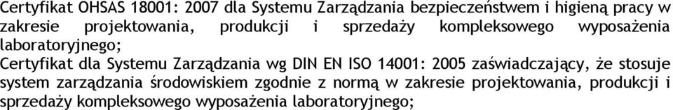 Systemu Zarządzania wg DIN EN ISO 14001: 2005 zaświadczający, Ŝe stosuje system zarządzania