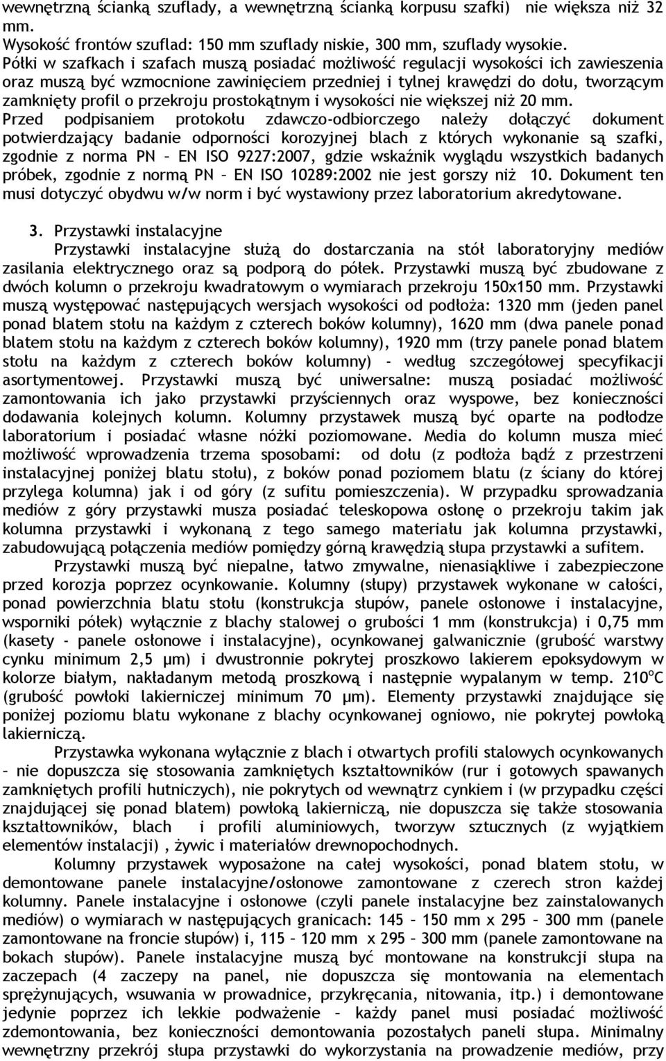 przekroju prostokątnym i wysokości nie większej niŝ 20 mm.