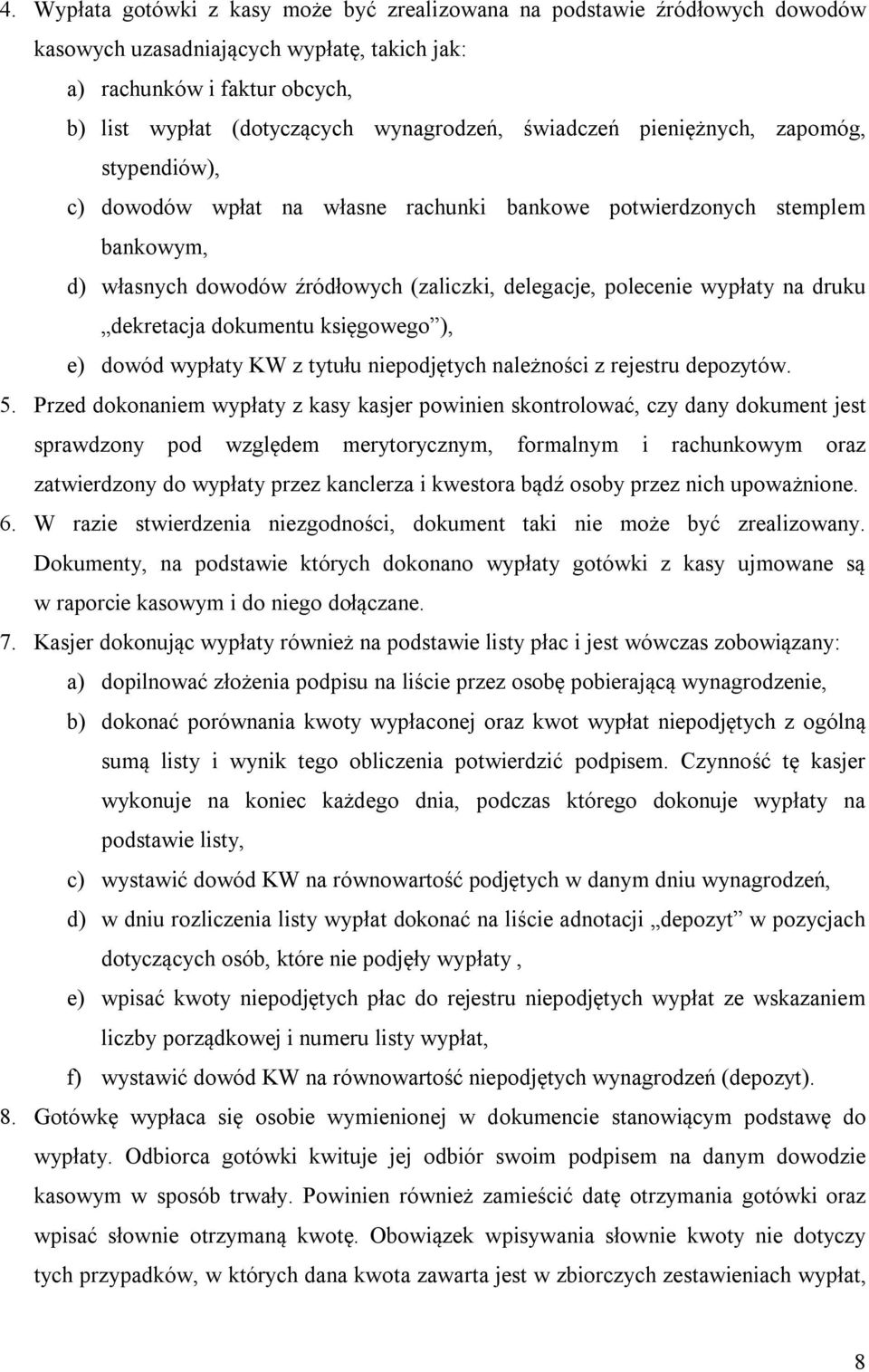 druku dekretacja dokumentu księgowego ), e) dowód wypłaty KW z tytułu niepodjętych należności z rejestru depozytów. 5.