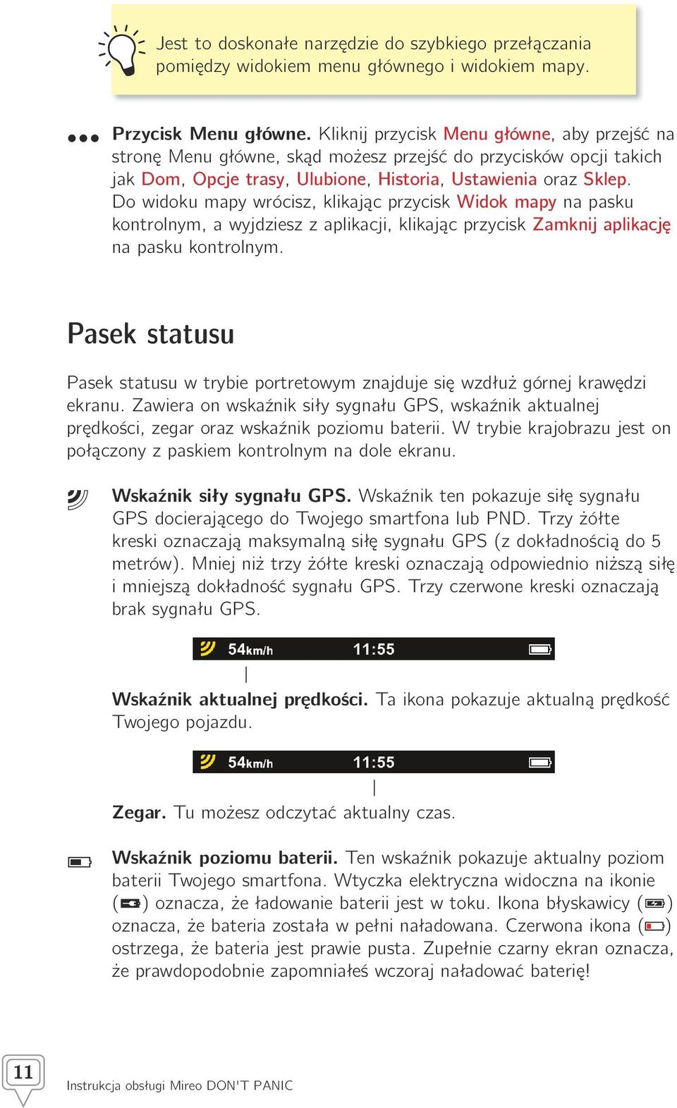 Do widoku mapy wrócisz, klikając przycisk Widok mapy na pasku kontrolnym, a wyjdziesz z aplikacji, klikając przycisk Zamknij aplikację na pasku kontrolnym.