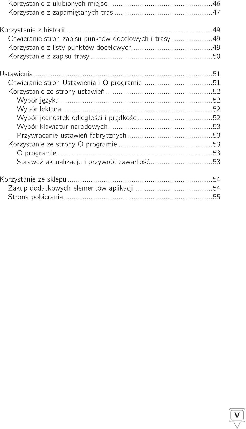 ..51 Korzystanie ze strony ustawień...52 Wybór języka...52 Wybór lektora...52 Wybór jednostek odległości i prędkości...52 Wybór klawiatur narodowych.