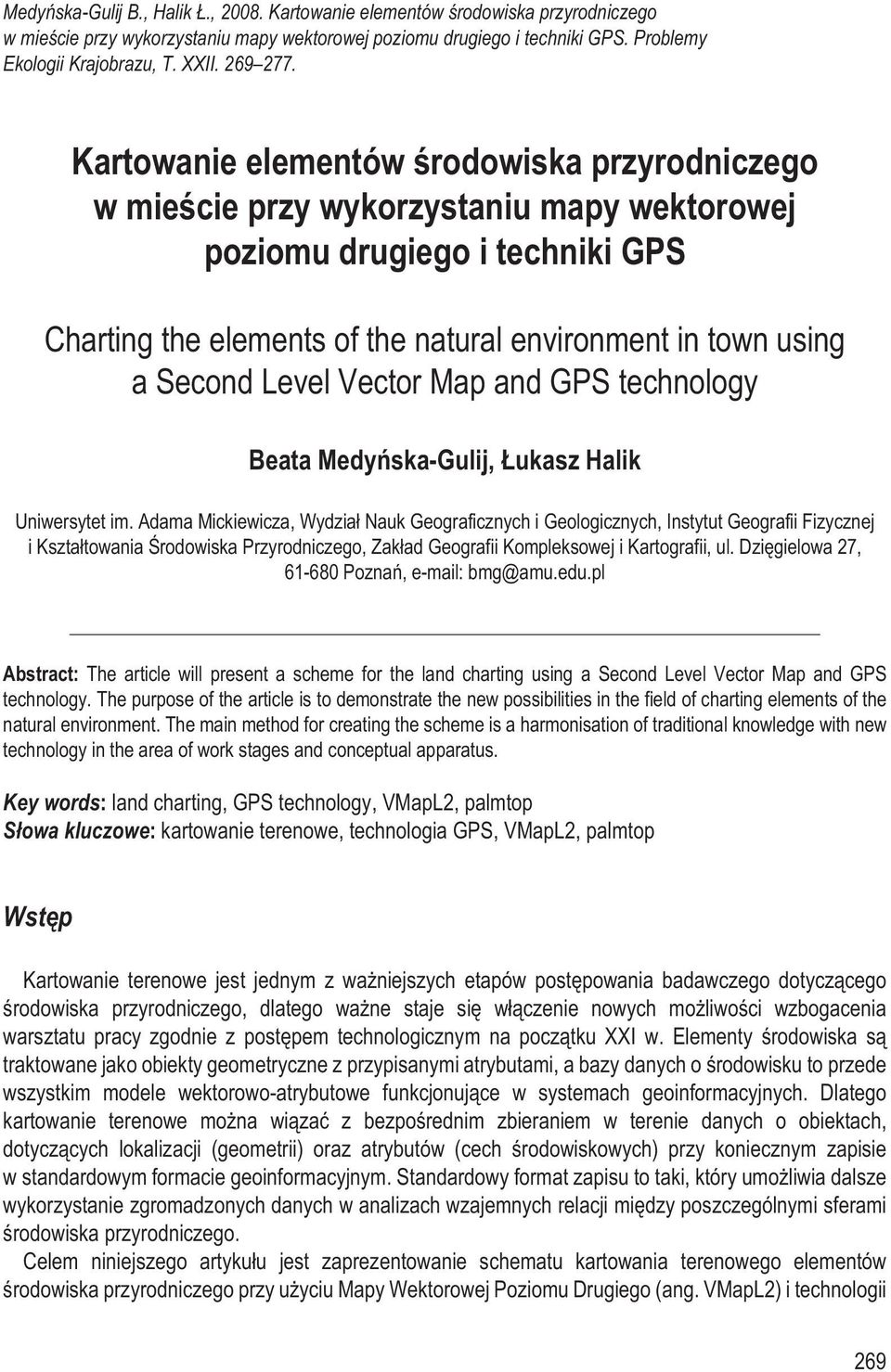 Kartowanie elementów œrodowiska przyrodniczego w mieœcie przy wykorzystaniu mapy wektorowej poziomu drugiego i techniki GPS Charting the elements of the natural environment in town using a Second