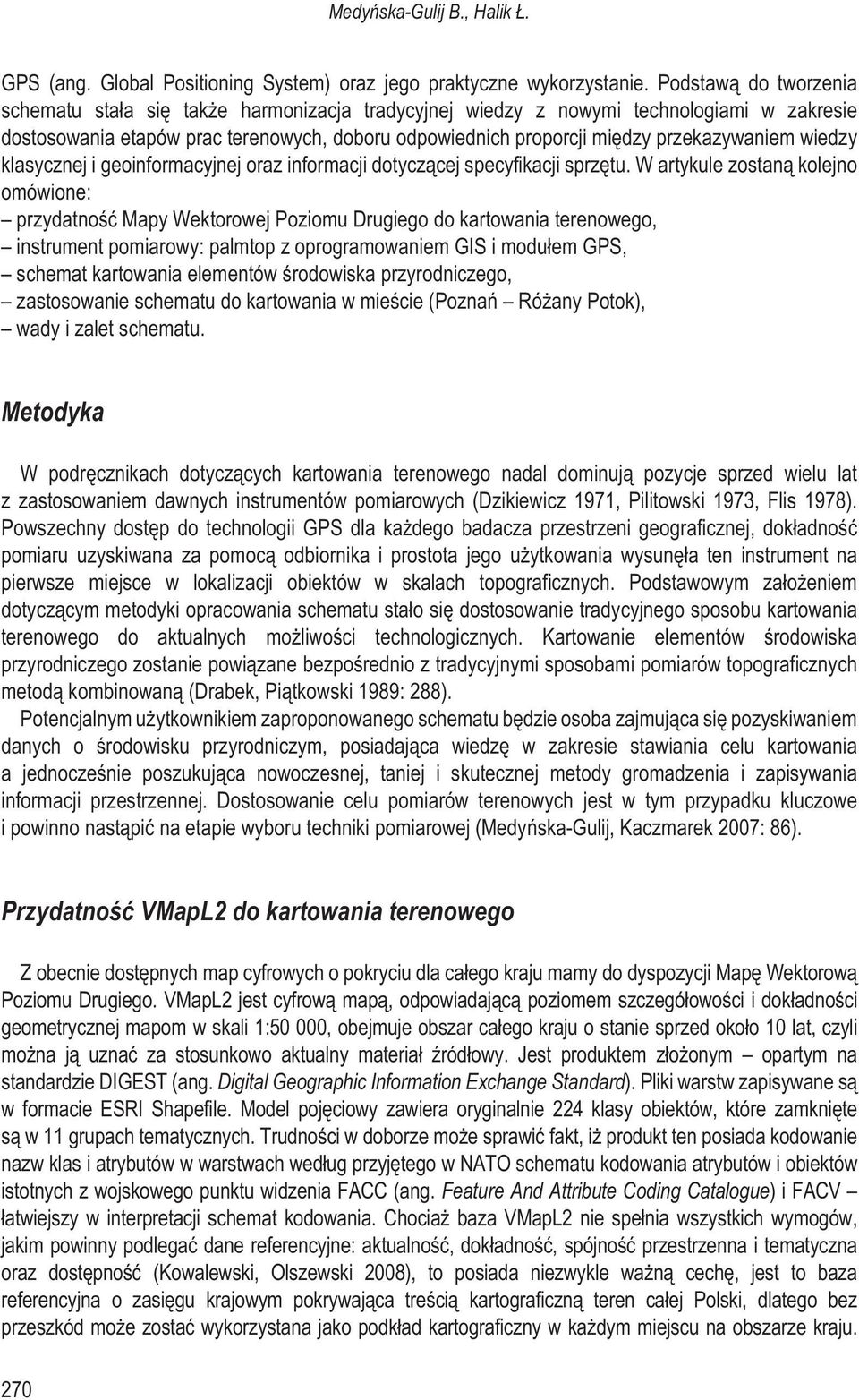 przekazywaniem wiedzy klasycznej i geoinformacyjnej oraz informacji dotycz¹cej specyfikacji sprzêtu.