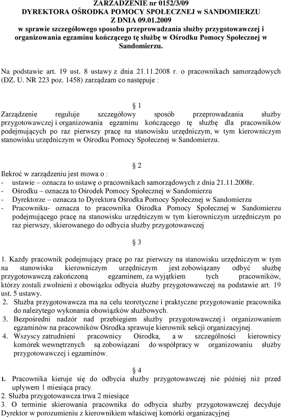 1458) zarządzam co następuje : 1 Zarządzenie reguluje szczegółowy sposób przeprowadzania służby przygotowawczej i organizowania egzaminu kończącego tę służbę dla pracowników podejmujących po raz