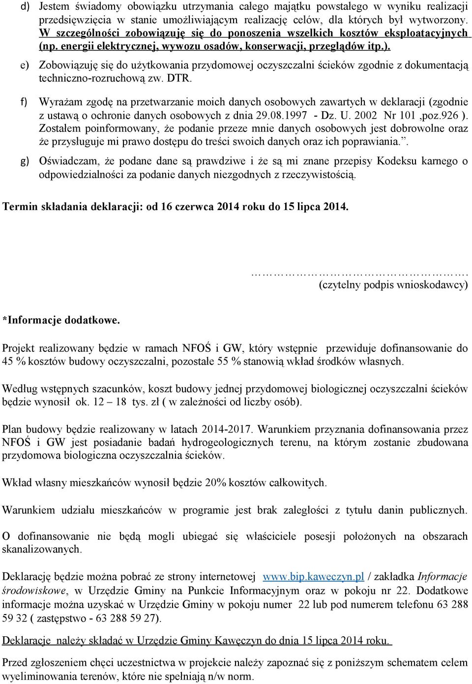 e) Zobowiązuję się do użytkowania przydomowej oczyszczalni ścieków zgodnie z dokumentacją techniczno-rozruchową zw. DTR.