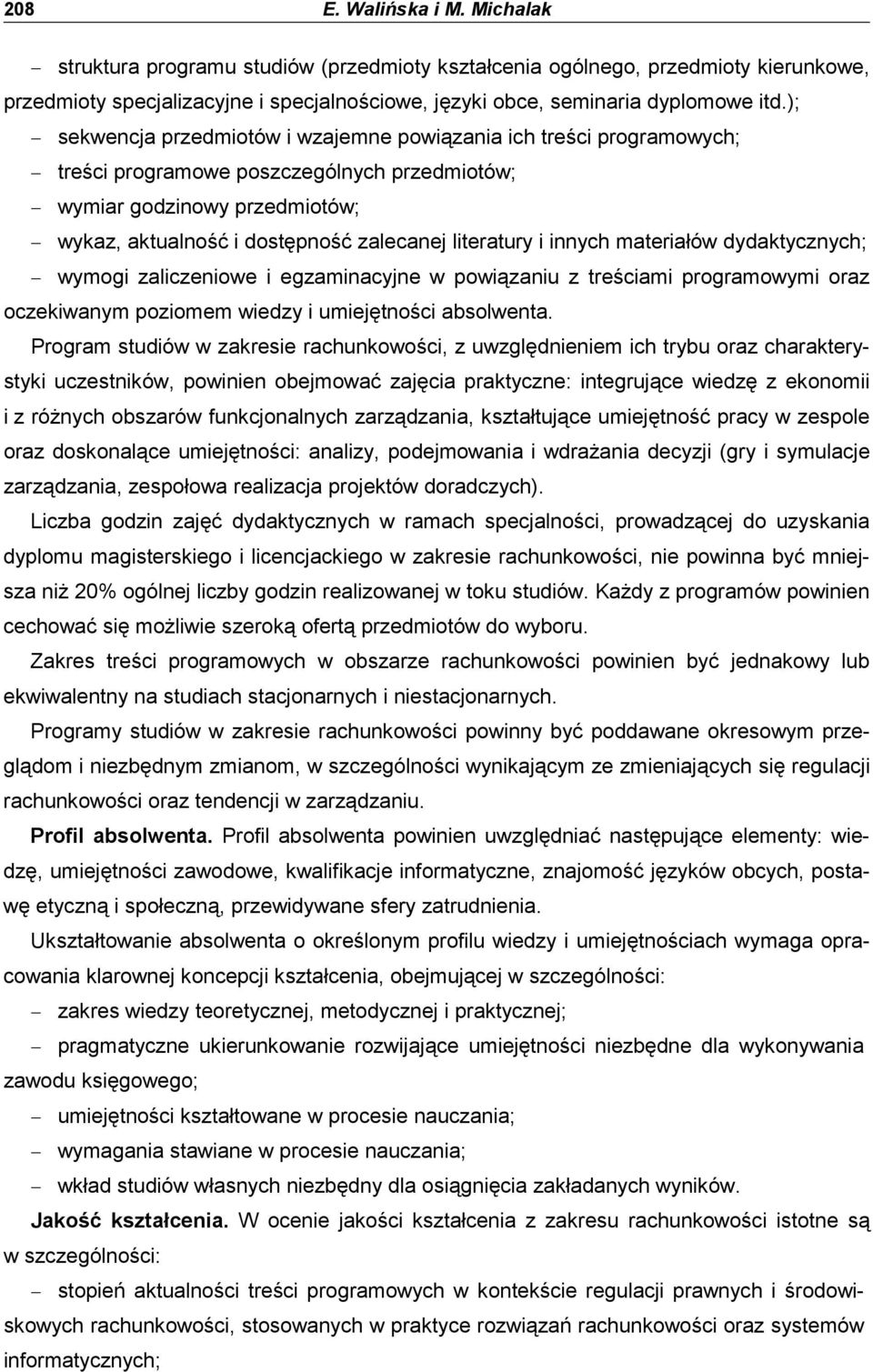 i innych materiałów dydaktycznych; wymogi zaliczeniowe i egzaminacyjne w powiązaniu z treściami programowymi oraz oczekiwanym poziomem wiedzy i umiejętności absolwenta.