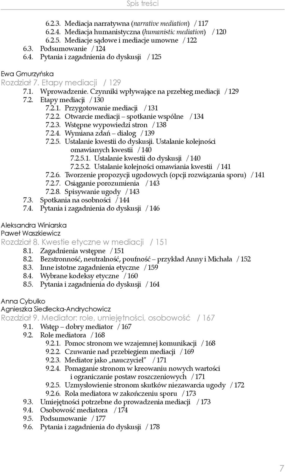 2.3. Wstępne wypowiedzi stron / 138 7.2.4. Wymiana zdań dialog / 139 7.2.5. Ustalanie kwestii do dyskusji. Ustalanie kolejności omawianych kwestii / 140 7.2.5.1. Ustalanie kwestii do dyskusji / 140 7.