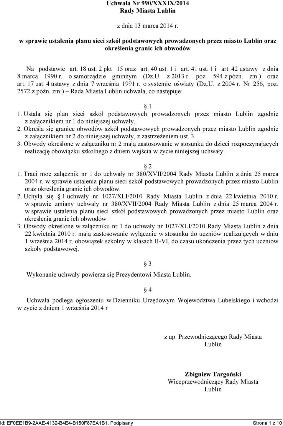 41 ust. 1 i art. 42 ustawy z dnia 8 marca 1990 r. o samorządzie gminnym (Dz.U. z 2013 r. poz. 594 z późn. zm.) oraz art. 17 ust. 4 ustawy z dnia 7 września 1991 r. o systemie oświaty (Dz.U. z 2004 r.