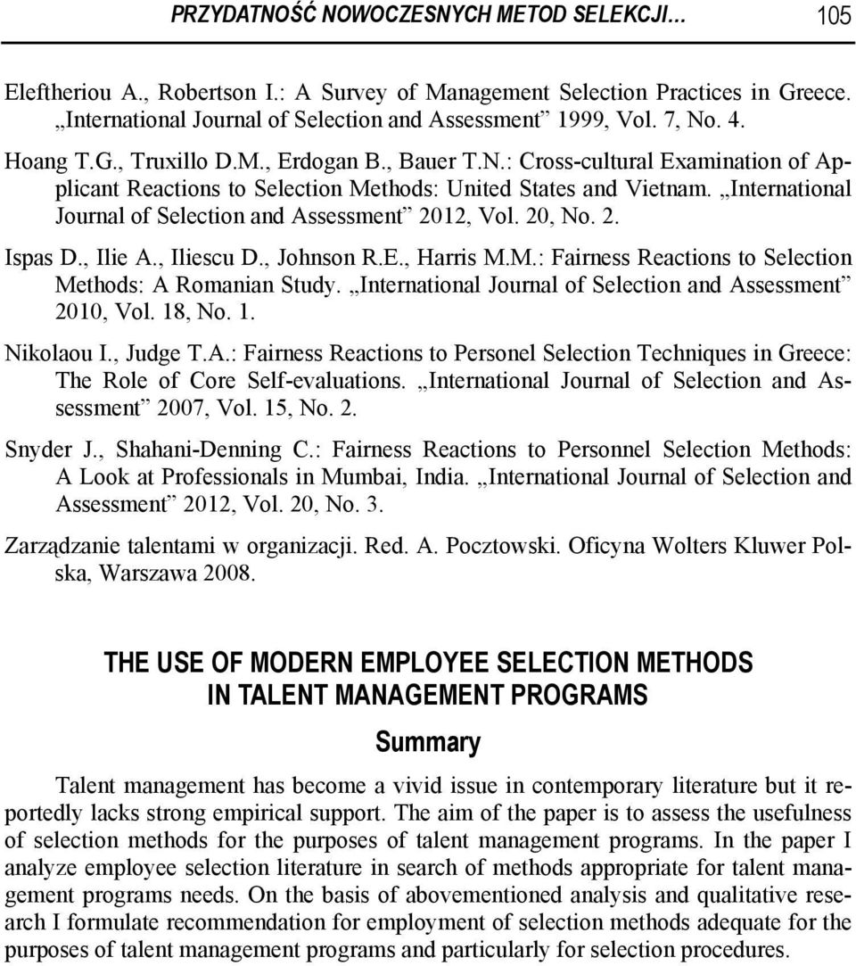 International Journal of Selection and Assessment 2012, Vol. 20, No. 2. Ispas D., Ilie A., Iliescu D., Johnson R.E., Harris M.M.: Fairness Reactions to Selection Methods: A Romanian Study.