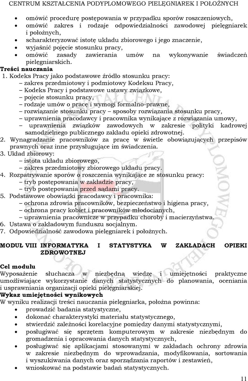 Kodeks Pracy jako podstawowe źródło stosunku pracy: zakres przedmiotowy i podmiotowy Kodeksu Pracy, Kodeks Pracy i podstawowe ustawy związkowe, pojęcie stosunku pracy, rodzaje umów o pracę i wymogi