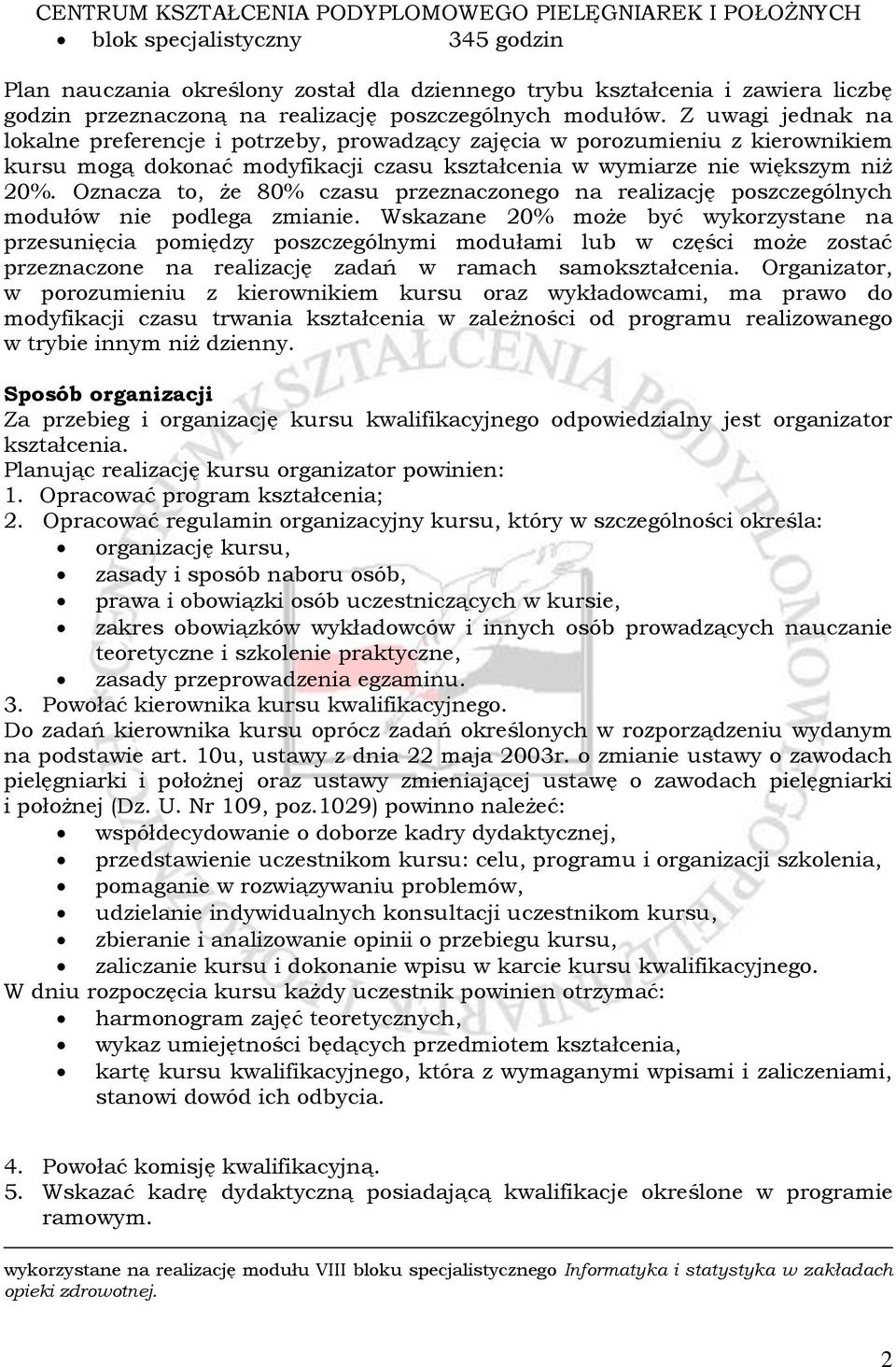 Oznacza to, że 80% czasu przeznaczonego na realizację poszczególnych modułów nie podlega zmianie.