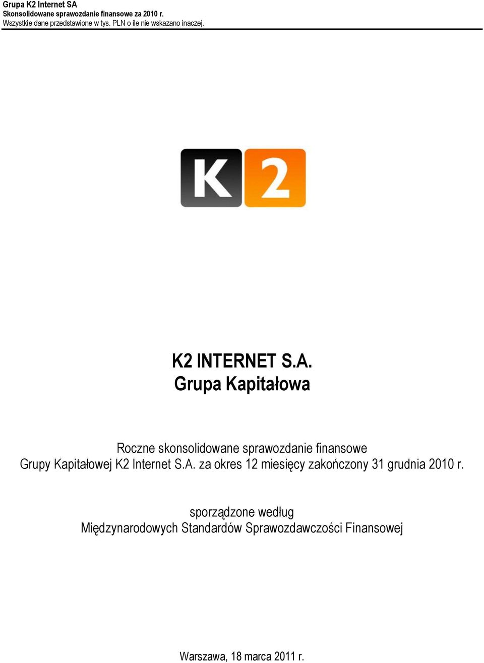 Grupy Kapitałowej K2 Internet S.A.