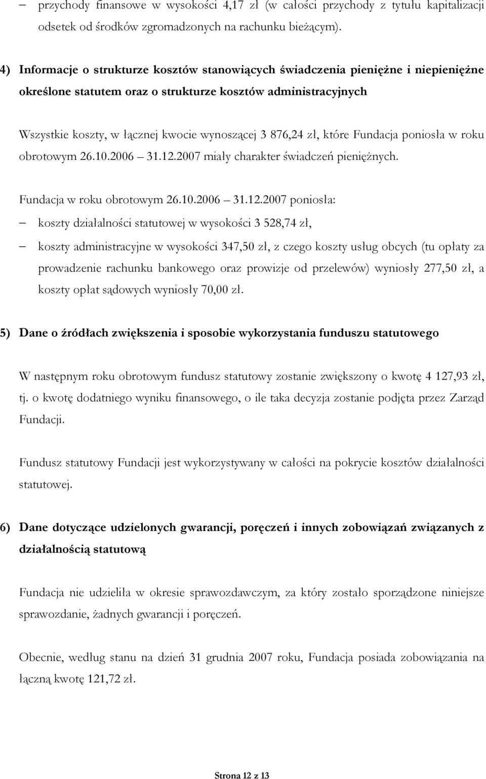 876,24, które Fundacja poniosła w roku obrotowym 26.10.2006 31.12.