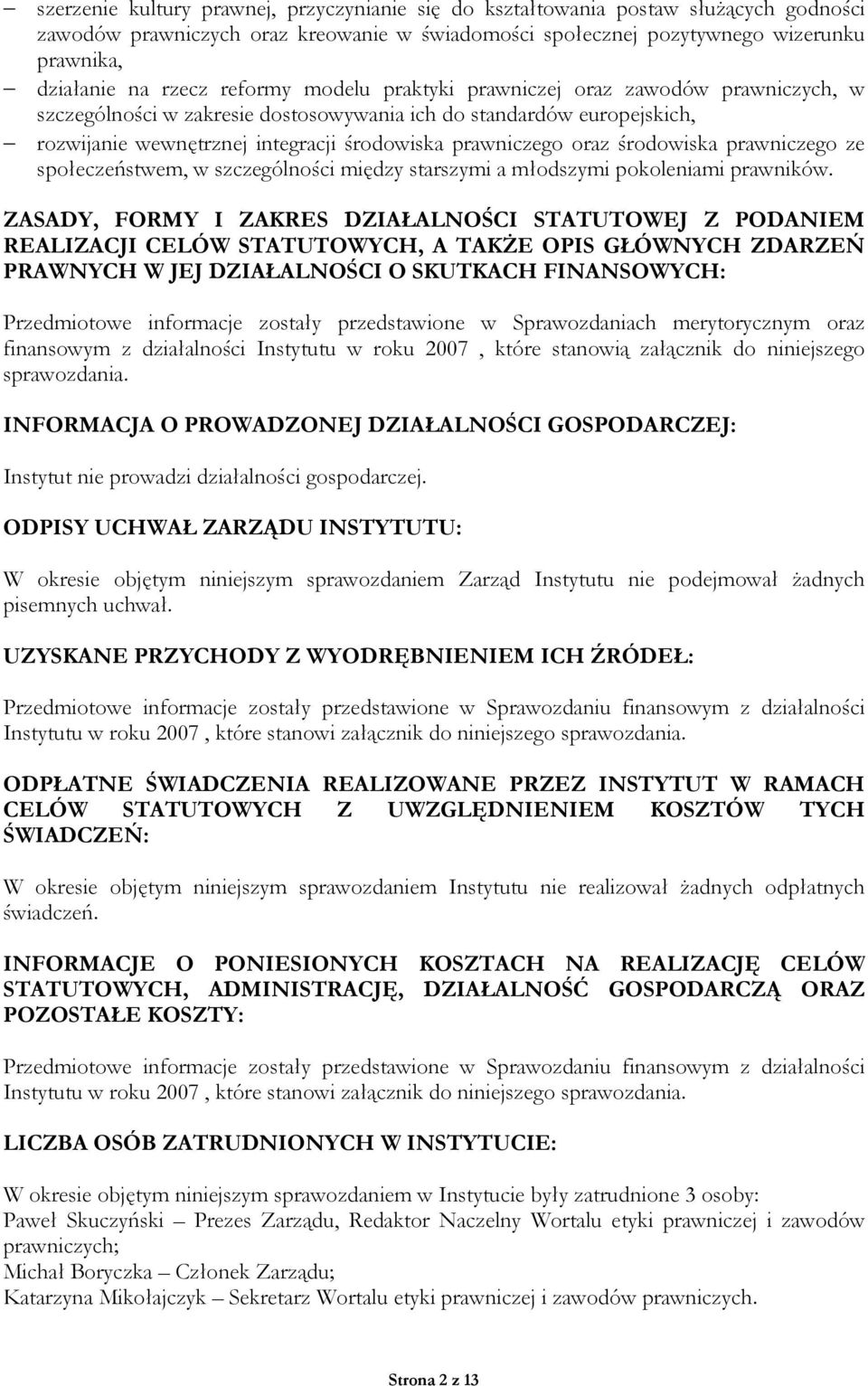środowiska prawniczego ze społeczeństwem, w szczególności między starszymi a młodszymi pokoleniami prawników.