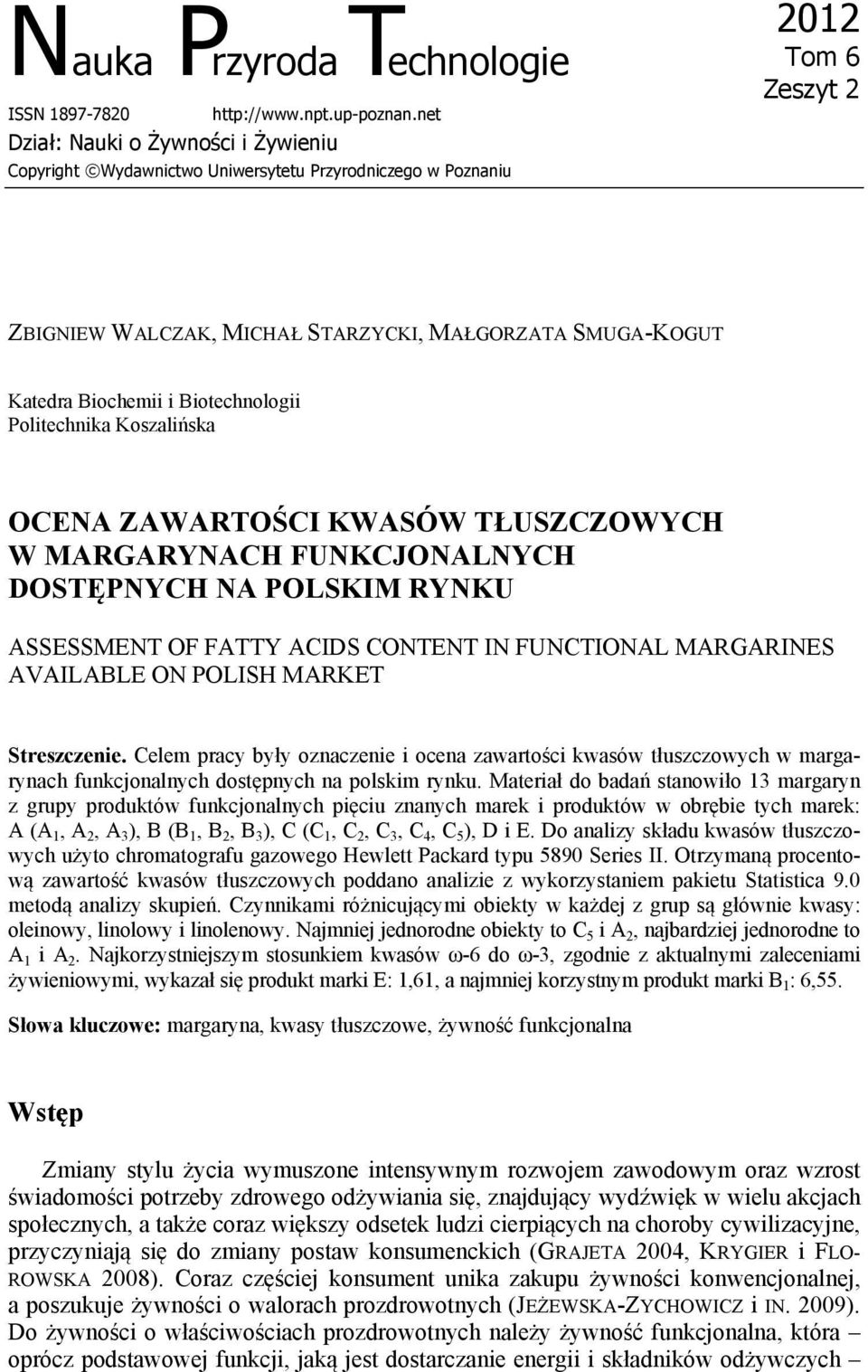 Biotechnologii Politechnika Koszalińska OCENA ZAWARTOŚCI KWASÓW TŁUSZCZOWYCH W MARGARYNACH FUNKCJONALNYCH DOSTĘPNYCH NA POLSKIM RYNKU ASSESSMENT OF FATTY ACIDS CONTENT IN FUNCTIONAL MARGARINES