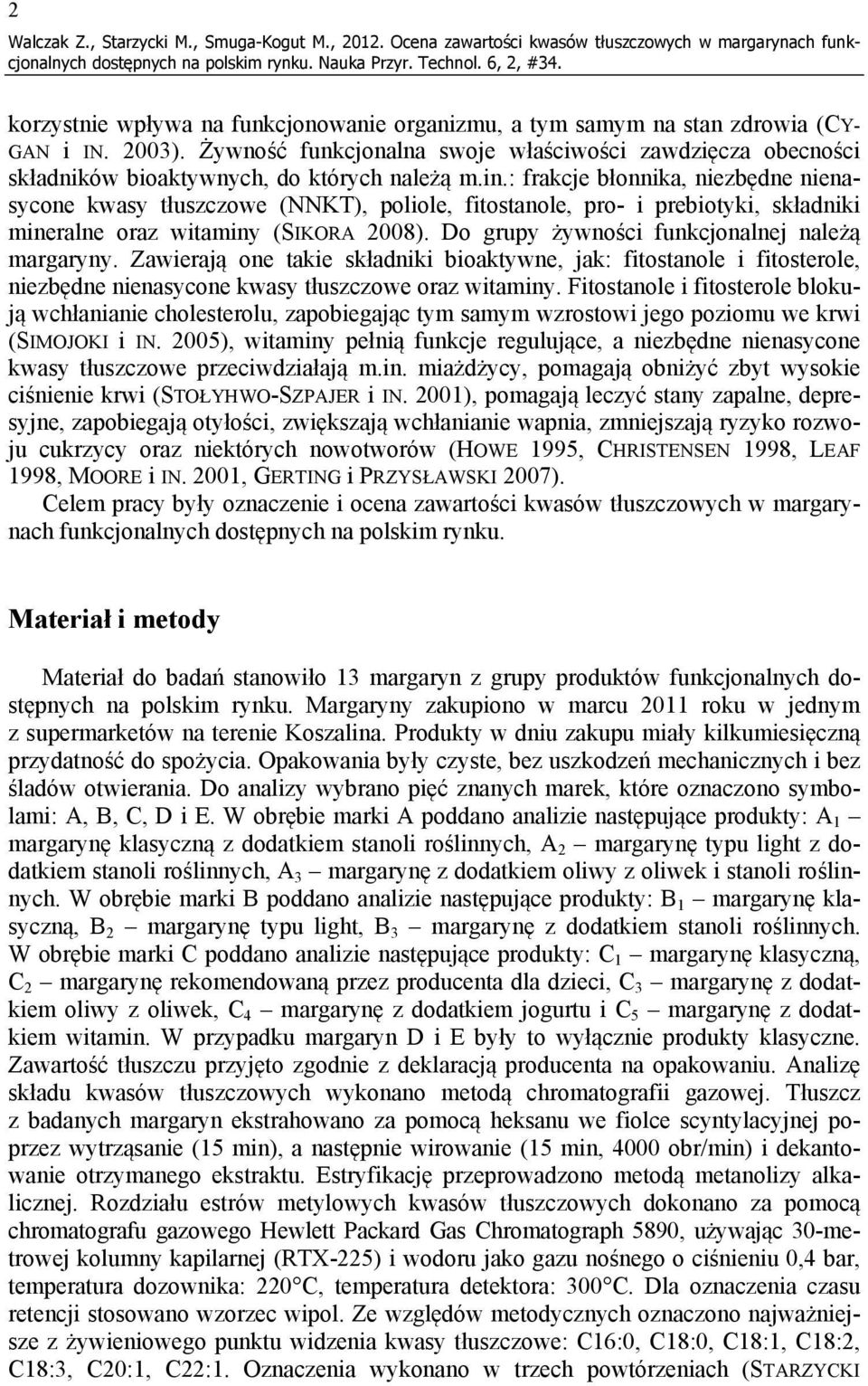 Żywność funkcjonalna swoje właściwości zawdzięcza obecności składników bioaktywnych, do których należą m.in.