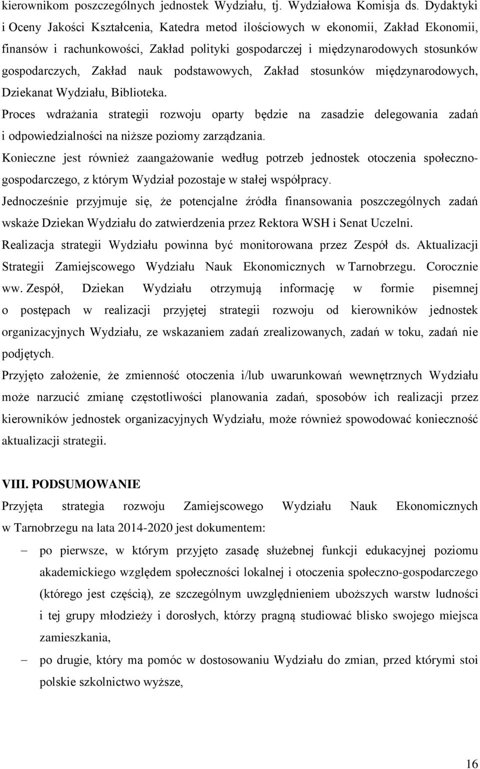nauk podstawowych, Zakład stosunków międzynarodowych, Dziekanat Wydziału, Biblioteka.