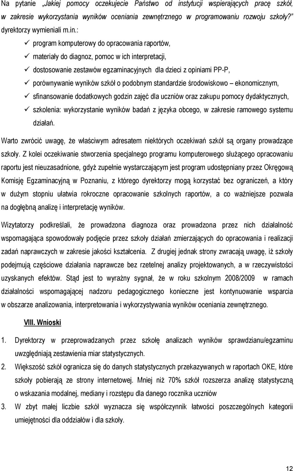 podobnym standardzie środowiskowo ekonomicznym, sfinansowanie dodatkowych godzin zajęć dla uczniów oraz zakupu pomocy dydaktycznych, szkolenia: wykorzystanie wyników badań z języka obcego, w zakresie