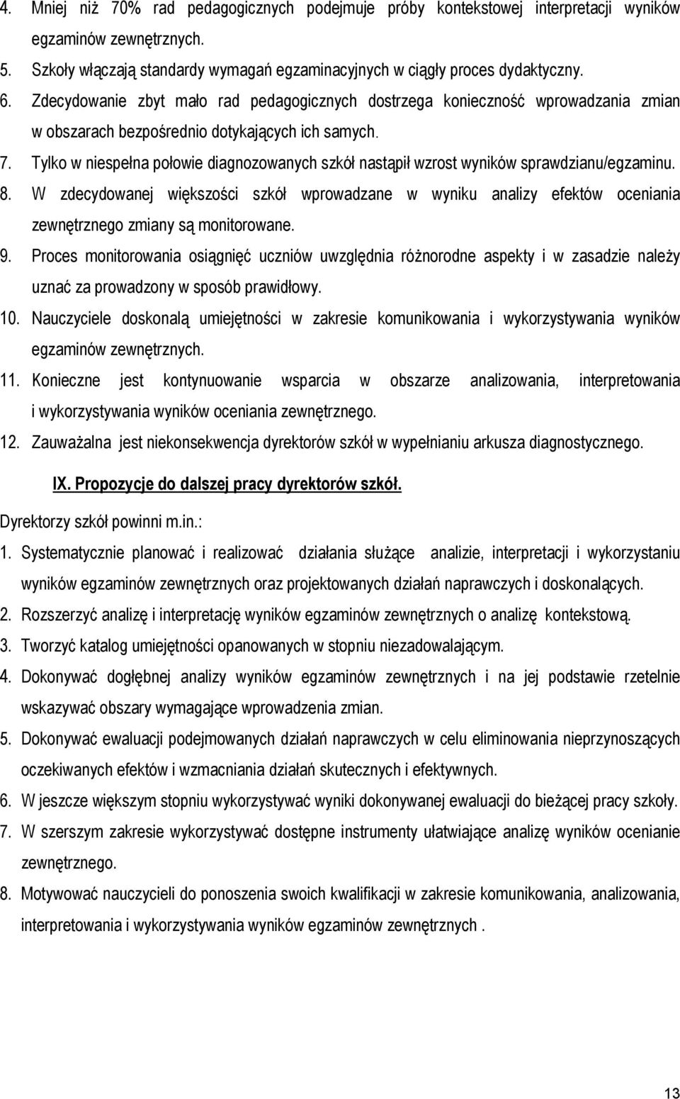 Tylko w niespełna połowie diagnozowanych szkół nastąpił wzrost wyników sprawdzianu/egzaminu. 8.