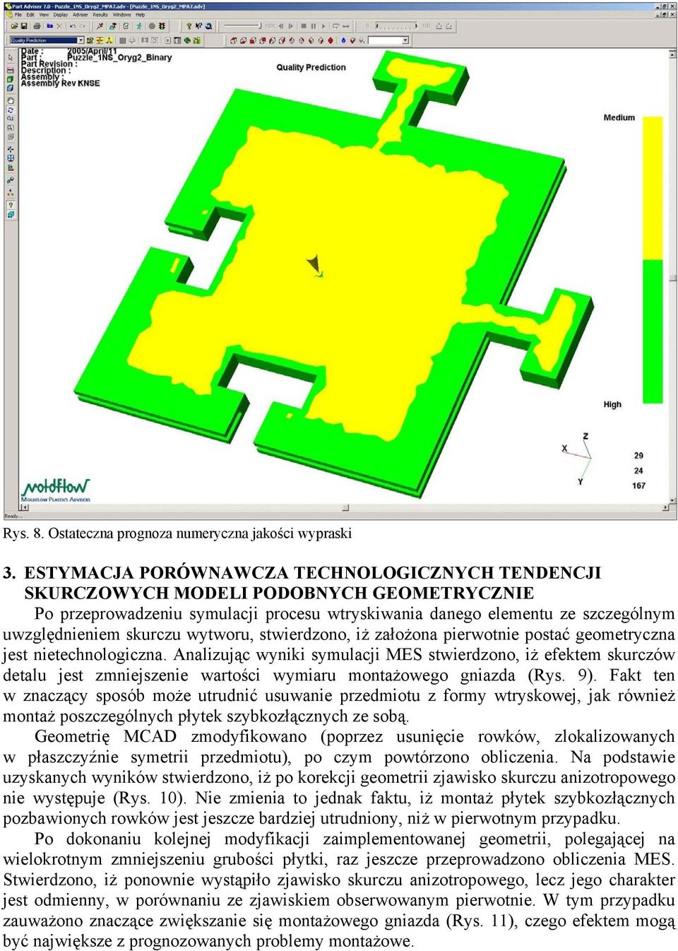 wytworu, stwierdzono, iż założona pierwotnie postać geometryczna jest nietechnologiczna.