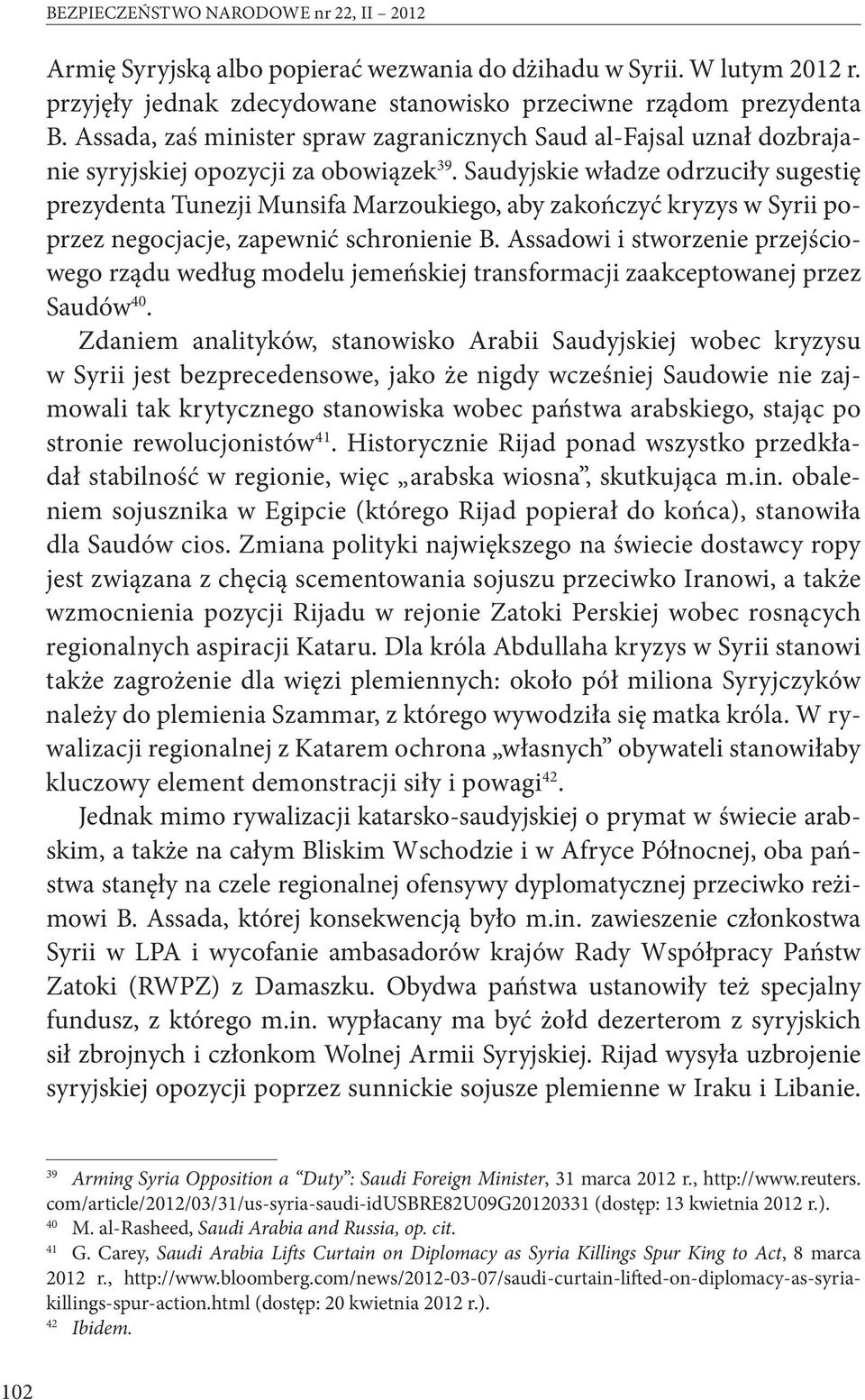 Saudyjskie władze odrzuciły sugestię prezydenta Tunezji Munsifa Marzoukiego, aby zakończyć kryzys w Syrii poprzez negocjacje, zapewnić schronienie B.