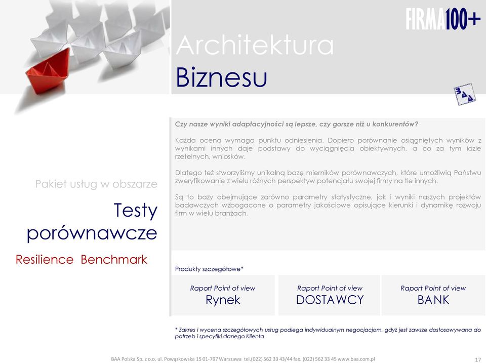 Pakiet usług w obszarze Testy porównawcze Resilience Benchmark Dlatego też stworzyliśmy unikalną bazę mierników porównawczych, które umożliwią Państwu zweryfikowanie z wielu różnych perspektyw