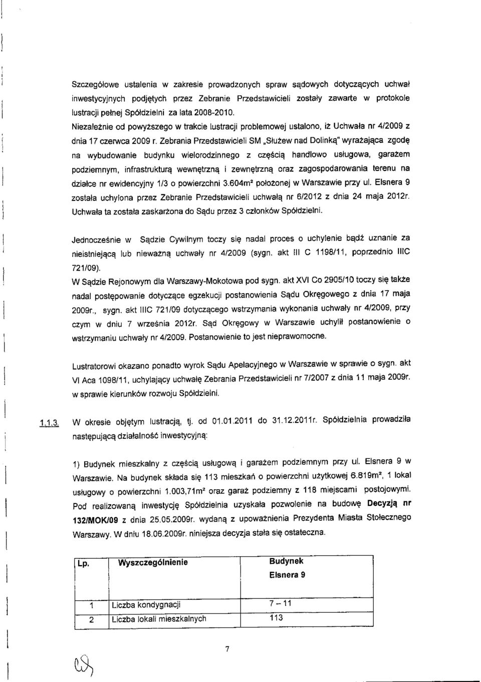 Zebrania Przedstawicieli SM,,Sluzew nad DolinkE" wyrazajqca zgode na lvybudowanie budynku wielorodzinnego z czqtcie handlowo uslugowa, gara2em podziemnym, infrastrukturq wewnqtznq i zewngtznq oraz