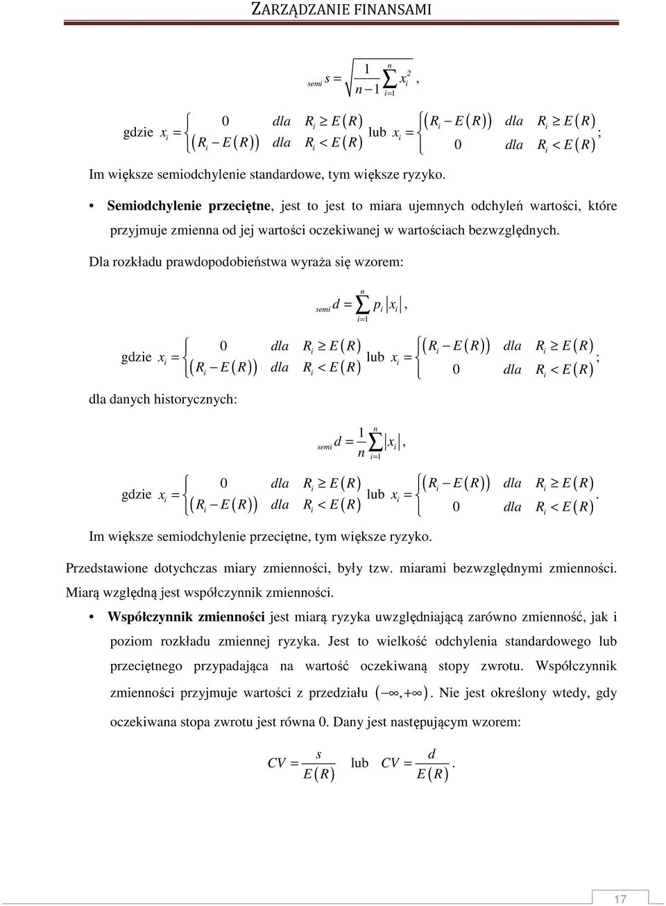 Dla rozkładu prawdopodobieństwa wyraża się wzorem: semi i i i= 1 d = p x, gdzie x i = 0 dla Ri E( R) ( Ri - E( R) ) dla Ri < E( R) lub x i = ( Ri - E( R) ) dla Ri E( R) 0 dla R < E( R) i ; dla daych