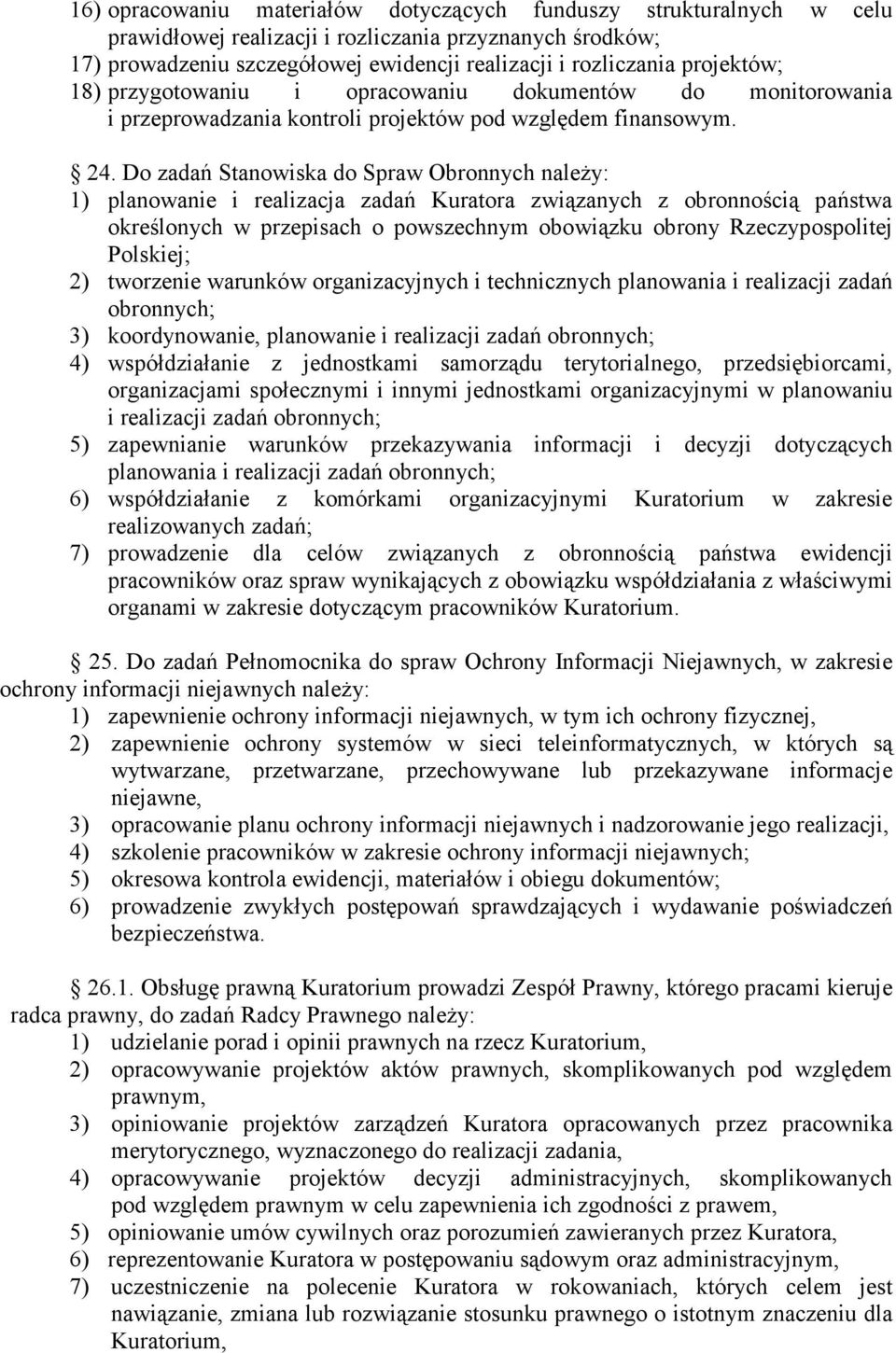 Do zadań Stanowiska do Spraw Obronnych naleŝy: 1) planowanie i realizacja zadań Kuratora związanych z obronnością państwa określonych w przepisach o powszechnym obowiązku obrony Rzeczypospolitej