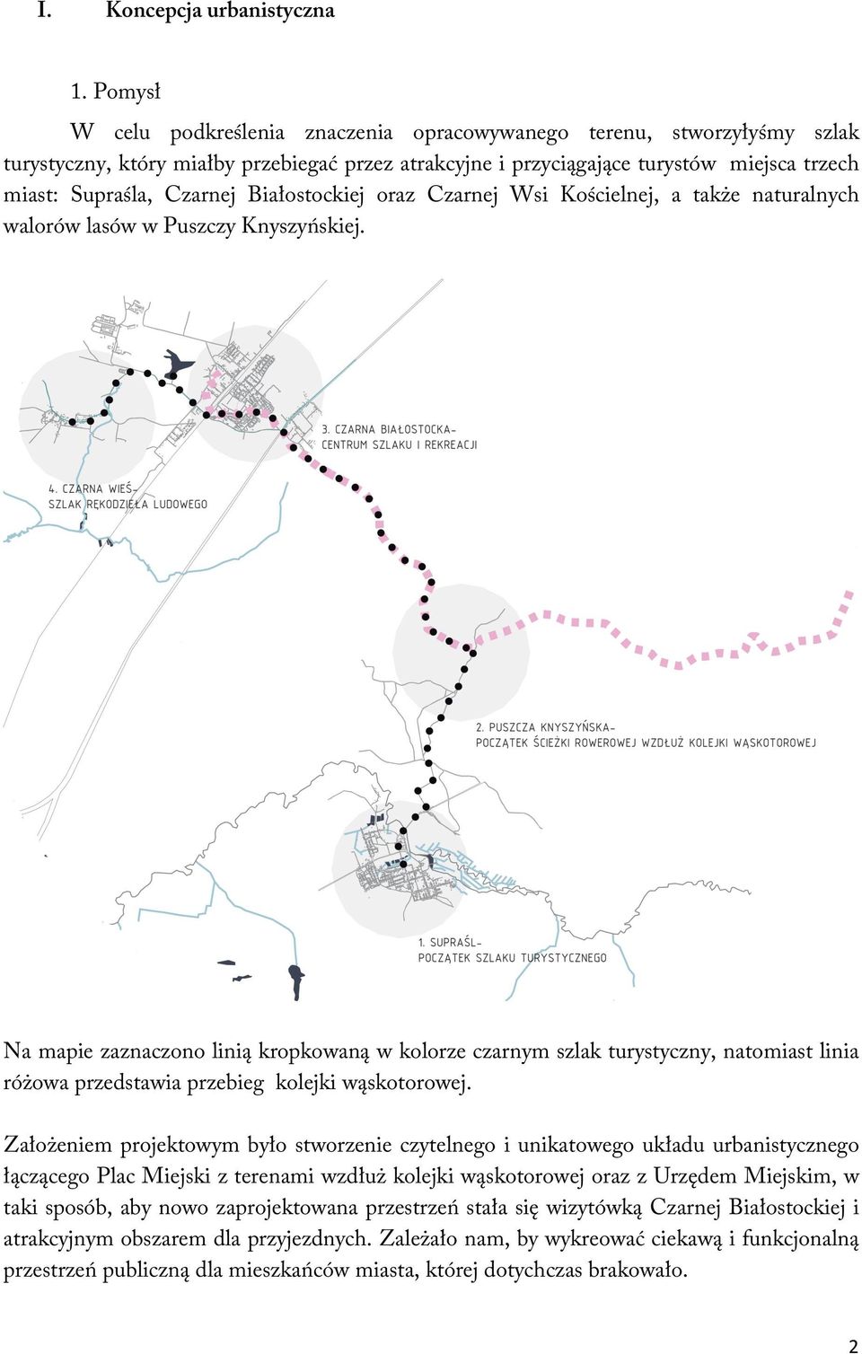 Białostockiej oraz Czarnej Wsi Kościelnej, a także naturalnych walorów lasów w Puszczy Knyszyńskiej.