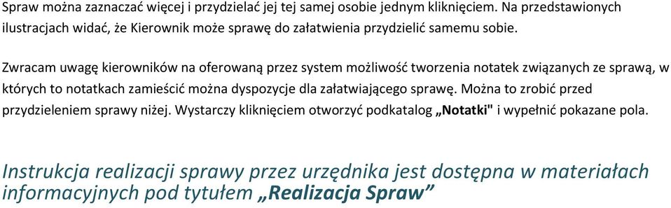 Zwracam uwagę kierowników na oferowaną przez system możliwość tworzenia notatek związanych ze sprawą, w których to notatkach zamieścić można dyspozycje