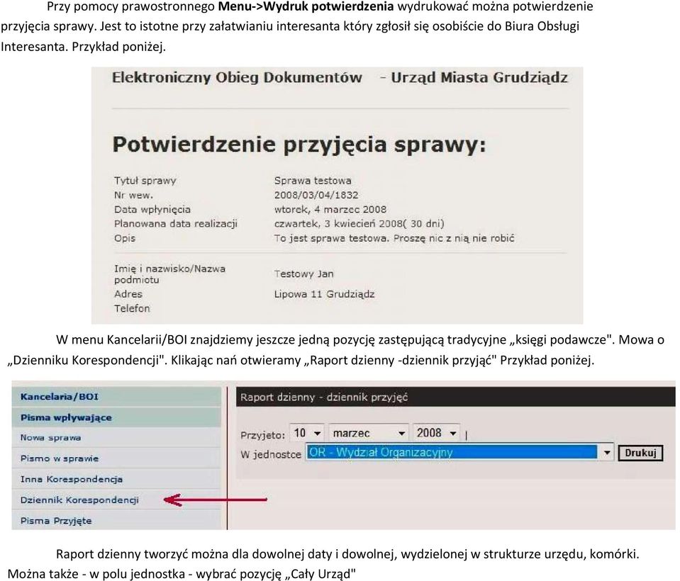 W menu Kancelarii/BOI znajdziemy jeszcze jedną pozycję zastępującą tradycyjne księgi podawcze". Mowa o Dzienniku Korespondencji".